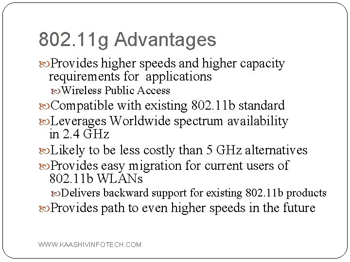 802. 11 g Advantages Provides higher speeds and higher capacity requirements for applications Wireless