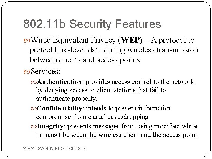 802. 11 b Security Features Wired Equivalent Privacy (WEP) – A protocol to protect