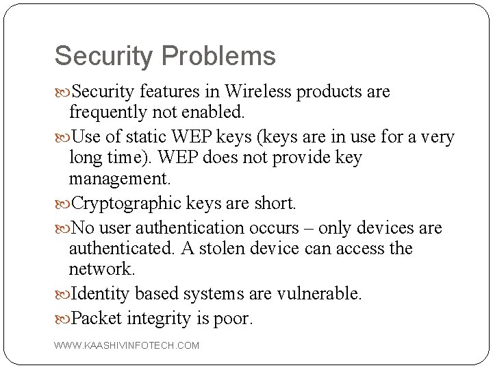 Security Problems Security features in Wireless products are frequently not enabled. Use of static