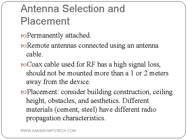 Antenna Selection and Placement Permanently attached. Remote antennas connected using an antenna cable. Coax