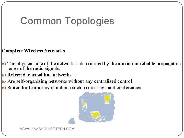 Common Topologies Complete Wireless Networks The physical size of the network is determined by
