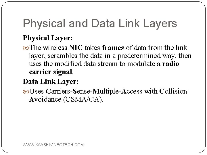Physical and Data Link Layers Physical Layer: The wireless NIC takes frames of data