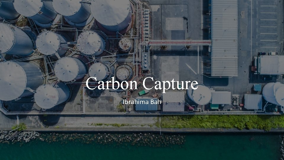 Carbon Capture Ibrahima Bah 