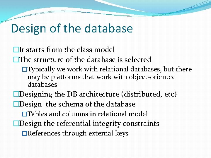 Design of the database �It starts from the class model �The structure of the