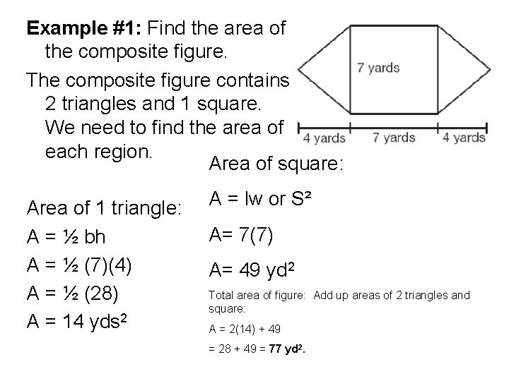 Example #1: Find the area of the composite figure. The composite figure contains 2