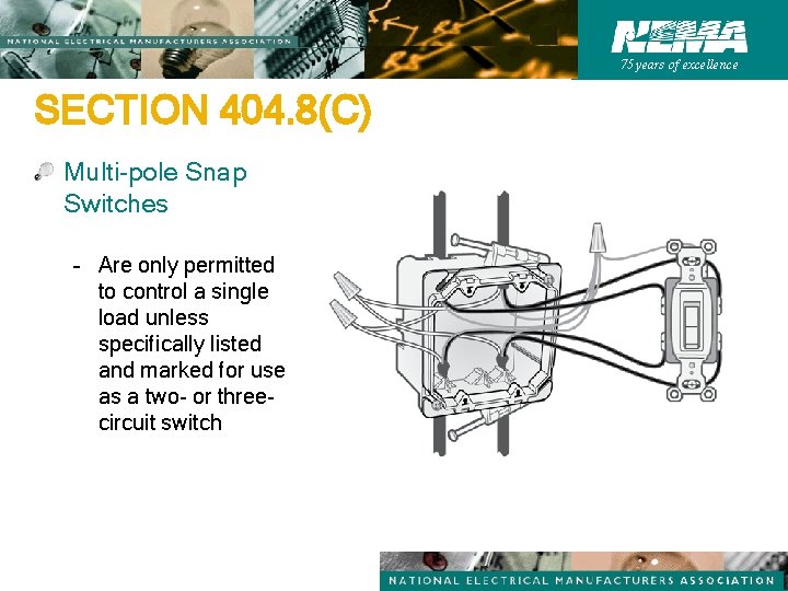 75 years of excellence SECTION 404. 8(C) Multi-pole Snap Switches – Are only permitted