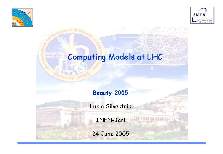 Computing Models at LHC Beauty 2005 Lucia Silvestris INFN-Bari 24 June 2005 