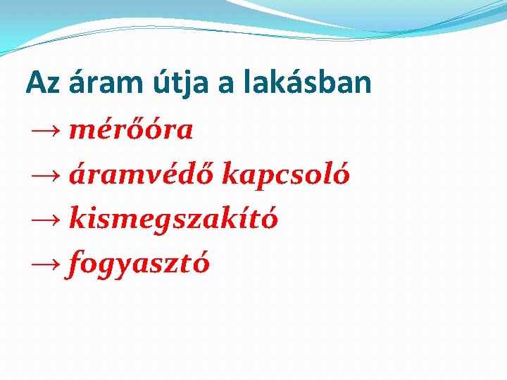 Az áram útja a lakásban → mérőóra → áramvédő kapcsoló → kismegszakító → fogyasztó