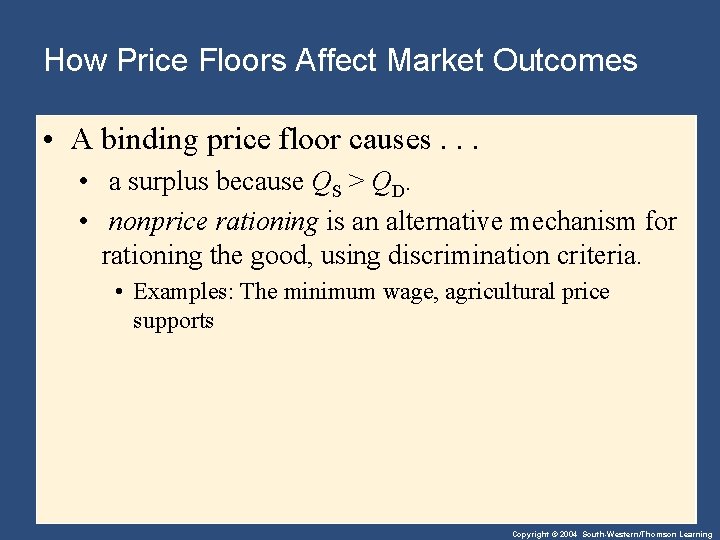 How Price Floors Affect Market Outcomes • A binding price floor causes. . .