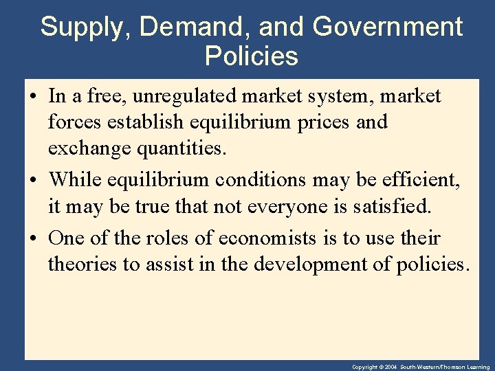 Supply, Demand, and Government Policies • In a free, unregulated market system, market forces