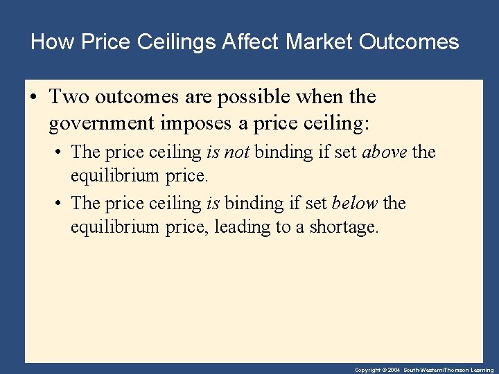 How Price Ceilings Affect Market Outcomes • Two outcomes are possible when the government