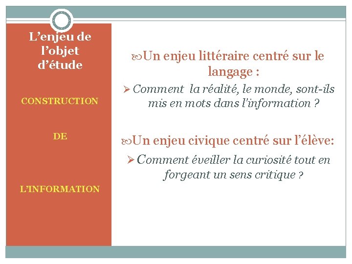 L’enjeu de l’objet d’étude Un enjeu littéraire centré sur le langage : Ø Comment