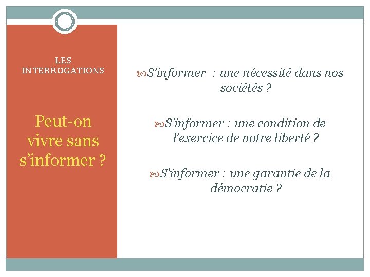 LES INTERROGATIONS S’informer : une nécessité dans nos sociétés ? Peut-on vivre sans s’informer