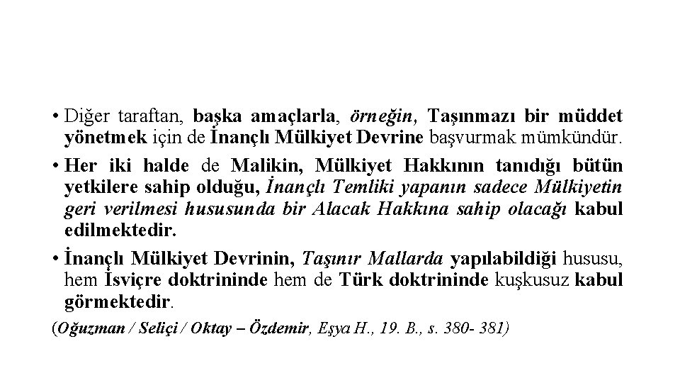  • Diğer taraftan, başka amaçlarla, örneğin, Taşınmazı bir müddet yönetmek için de İnançlı