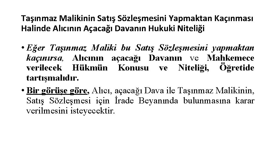 Taşınmaz Malikinin Satış Sözleşmesini Yapmaktan Kaçınması Halinde Alıcının Açacağı Davanın Hukuki Niteliği • Eğer