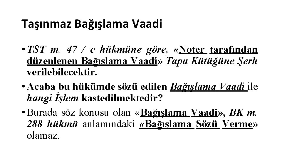 Taşınmaz Bağışlama Vaadi • TST m. 47 / c hükmüne göre, «Noter tarafından düzenlenen