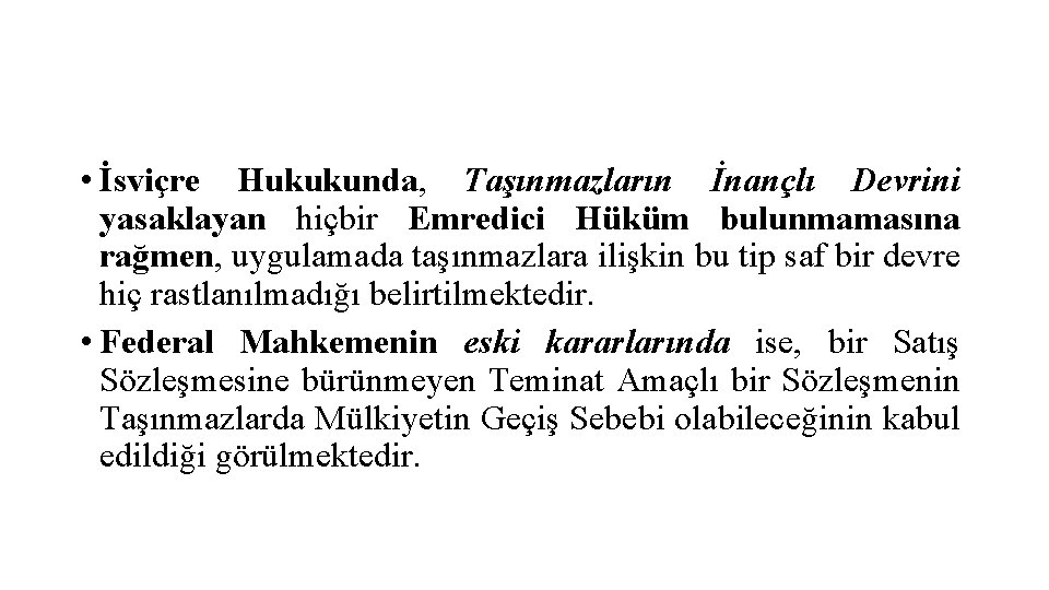  • İsviçre Hukukunda, Taşınmazların İnançlı Devrini yasaklayan hiçbir Emredici Hüküm bulunmamasına rağmen, uygulamada