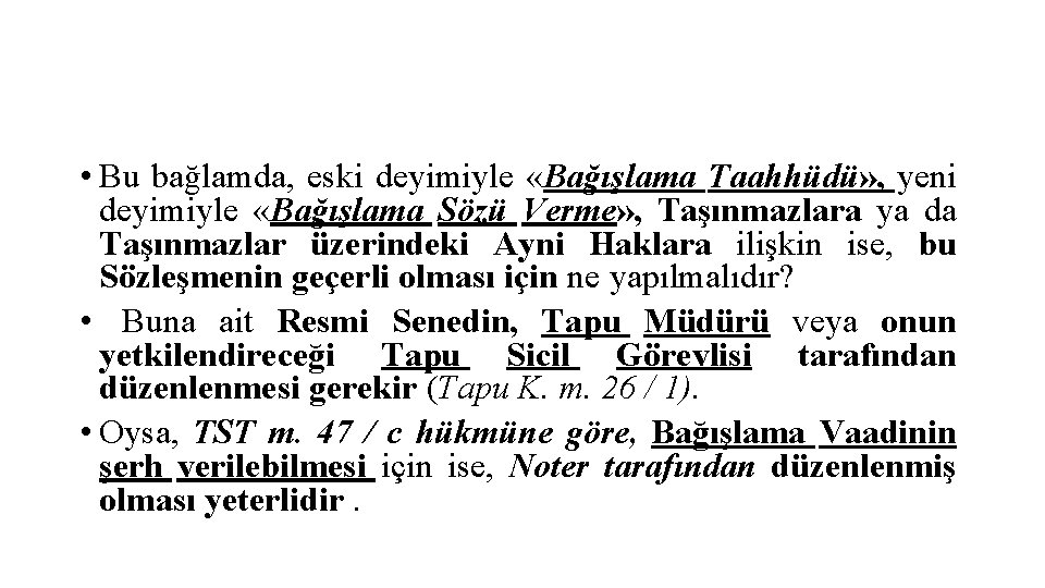  • Bu bağlamda, eski deyimiyle «Bağışlama Taahhüdü» , yeni deyimiyle «Bağışlama Sözü Verme»