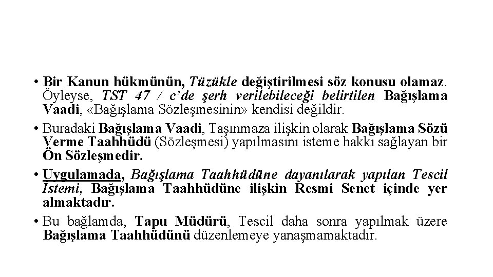  • Bir Kanun hükmünün, Tüzükle değiştirilmesi söz konusu olamaz. Öyleyse, TST 47 /