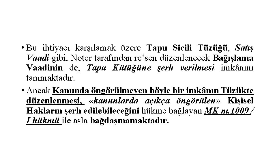  • Bu ihtiyacı karşılamak üzere Tapu Sicili Tüzüğü, Satış Vaadi gibi, Noter tarafından