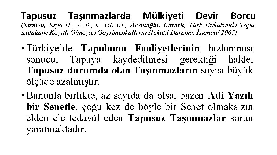 Tapusuz Taşınmazlarda Mülkiyeti Devir Borcu (Sirmen, Eşya H. , 7. B. , s. 350