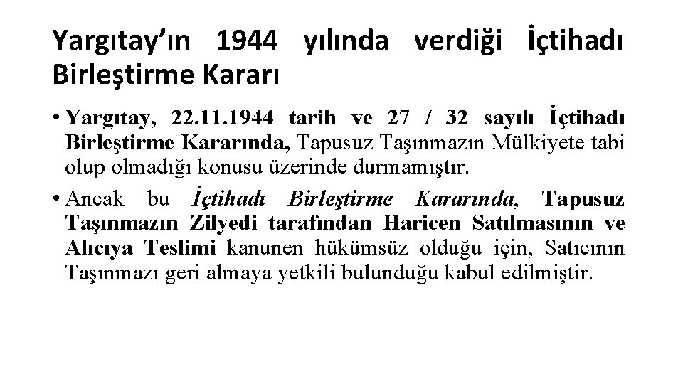 Yargıtay’ın 1944 yılında verdiği İçtihadı Birleştirme Kararı • Yargıtay, 22. 11. 1944 tarih ve