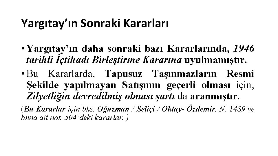 Yargıtay’ın Sonraki Kararları • Yargıtay’ın daha sonraki bazı Kararlarında, 1946 tarihli İçtihadı Birleştirme Kararına