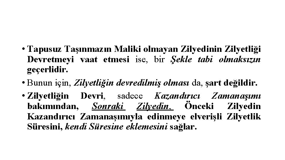  • Tapusuz Taşınmazın Maliki olmayan Zilyedinin Zilyetliği Devretmeyi vaat etmesi ise, bir Şekle
