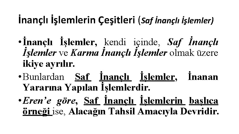 İnançlı İşlemlerin Çeşitleri (Saf İnançlı İşlemler) • İnançlı İşlemler, kendi içinde, Saf İnançlı İşlemler