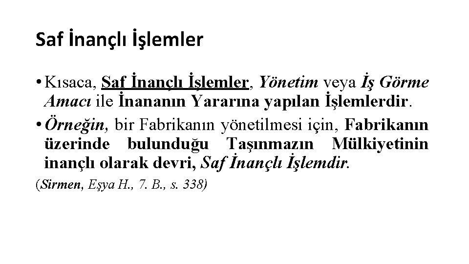 Saf İnançlı İşlemler • Kısaca, Saf İnançlı İşlemler, Yönetim veya İş Görme Amacı ile