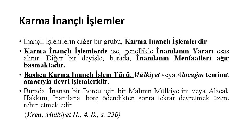 Karma İnançlı İşlemler • İnançlı İşlemlerin diğer bir grubu, Karma İnançlı İşlemlerdir. • Karma