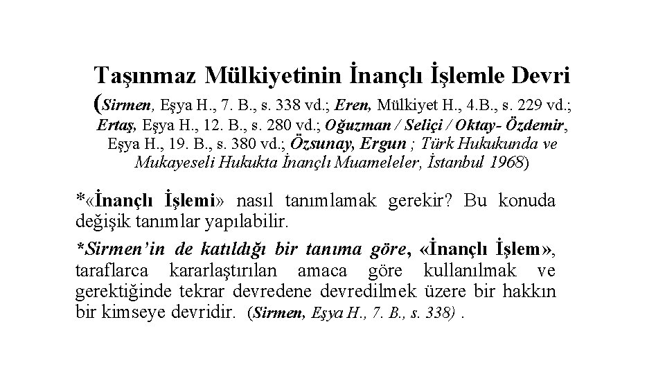 Taşınmaz Mülkiyetinin İnançlı İşlemle Devri (Sirmen, Eşya H. , 7. B. , s. 338