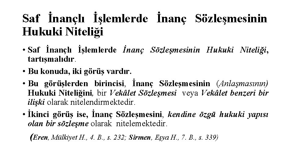 Saf İnançlı İşlemlerde İnanç Sözleşmesinin Hukuki Niteliği • Saf İnançlı İşlemlerde İnanç Sözleşmesinin Hukuki