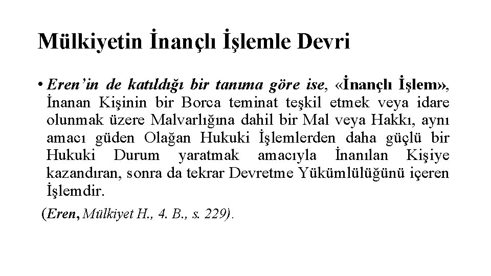 Mülkiyetin İnançlı İşlemle Devri • Eren’in de katıldığı bir tanıma göre ise, «İnançlı İşlem»