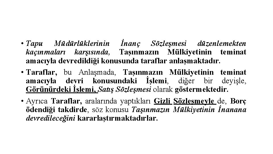  • Tapu Müdürlüklerinin İnanç Sözleşmesi düzenlemekten kaçınmaları karşısında, Taşınmazın Mülkiyetinin teminat amacıyla devredildiği
