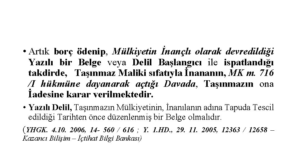  • Artık borç ödenip, Mülkiyetin İnançlı olarak devredildiği Yazılı bir Belge veya Delil