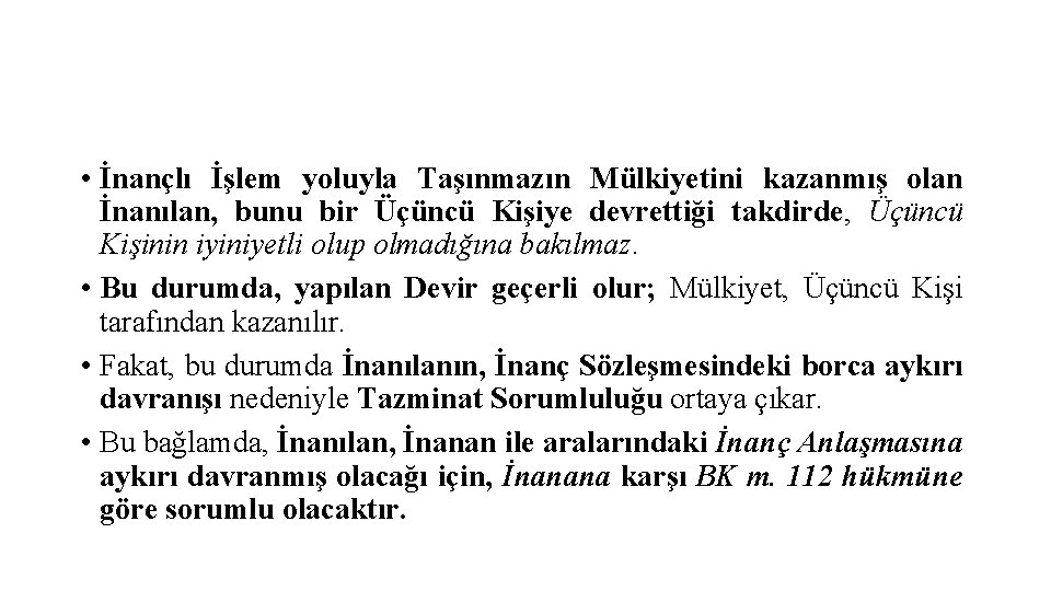  • İnançlı İşlem yoluyla Taşınmazın Mülkiyetini kazanmış olan İnanılan, bunu bir Üçüncü Kişiye