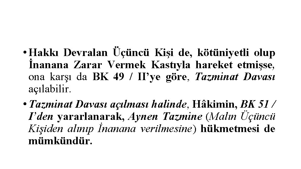  • Hakkı Devralan Üçüncü Kişi de, kötüniyetli olup İnanana Zarar Vermek Kastıyla hareket