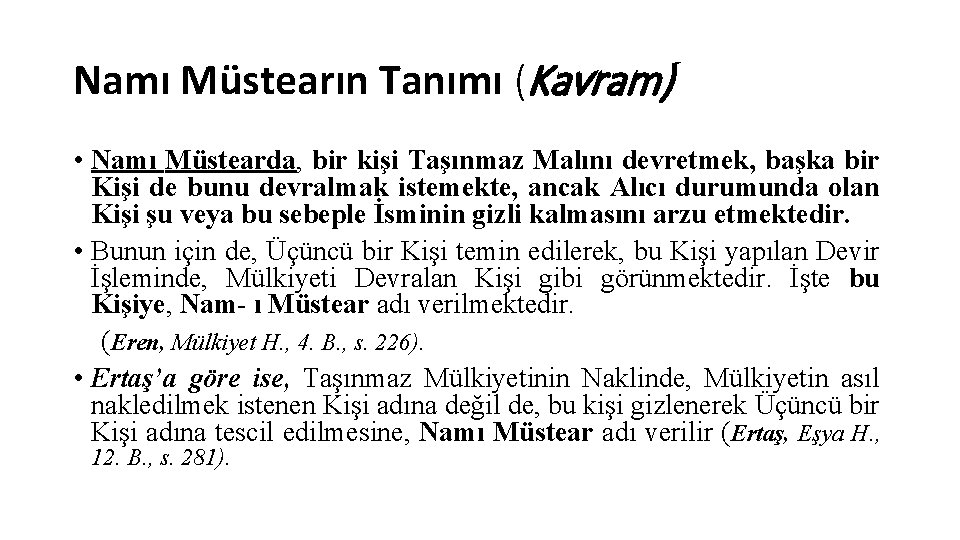 Namı Müstearın Tanımı (Kavram) • Namı Müstearda, bir kişi Taşınmaz Malını devretmek, başka bir