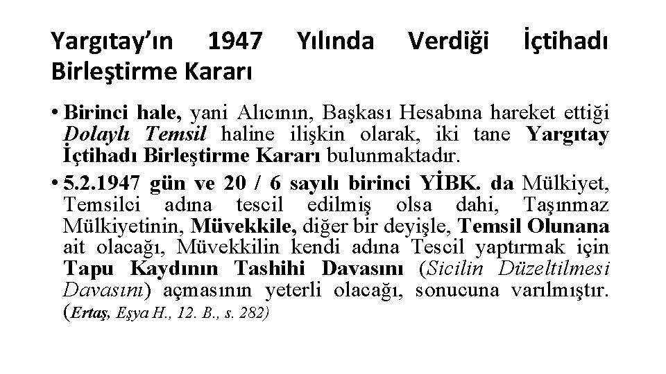 Yargıtay’ın 1947 Birleştirme Kararı Yılında Verdiği İçtihadı • Birinci hale, yani Alıcının, Başkası Hesabına