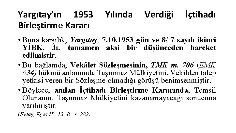 Yargıtay’ın 1953 Birleştirme Kararı Yılında Verdiği İçtihadı • Buna karşılık, Yargıtay, 7. 10. 1953