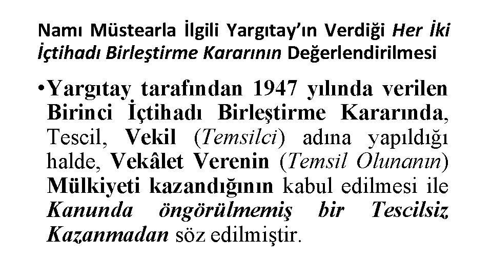 Namı Müstearla İlgili Yargıtay’ın Verdiği Her İki İçtihadı Birleştirme Kararının Değerlendirilmesi • Yargıtay tarafından