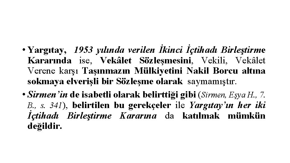  • Yargıtay, 1953 yılında verilen İkinci İçtihadı Birleştirme Kararında ise, Vekâlet Sözleşmesini, Vekili,