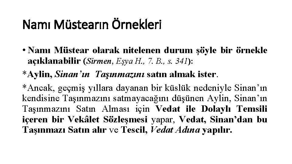 Namı Müstearın Örnekleri • Namı Müstear olarak nitelenen durum şöyle bir örnekle açıklanabilir (Sirmen,