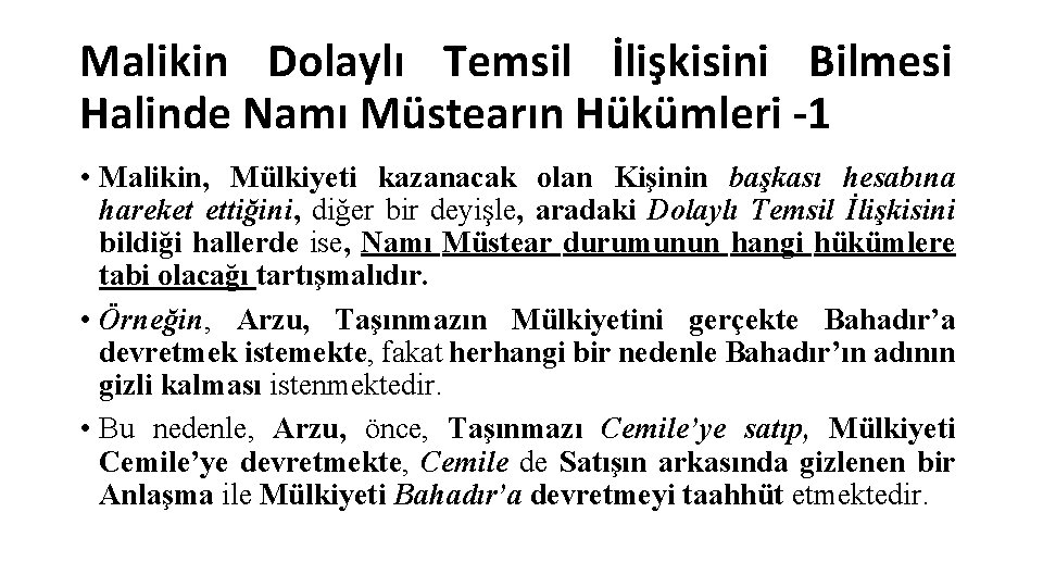 Malikin Dolaylı Temsil İlişkisini Bilmesi Halinde Namı Müstearın Hükümleri -1 • Malikin, Mülkiyeti kazanacak