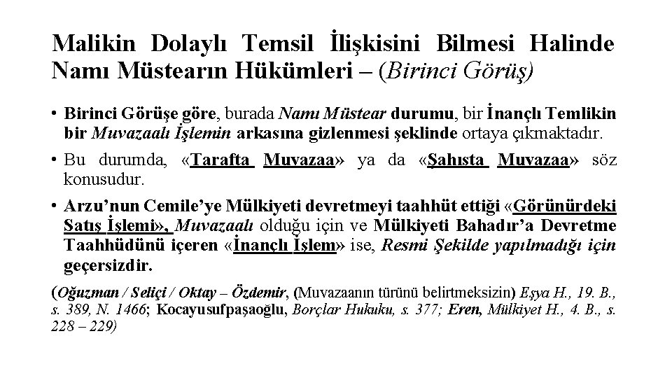 Malikin Dolaylı Temsil İlişkisini Bilmesi Halinde Namı Müstearın Hükümleri – (Birinci Görüş) • Birinci