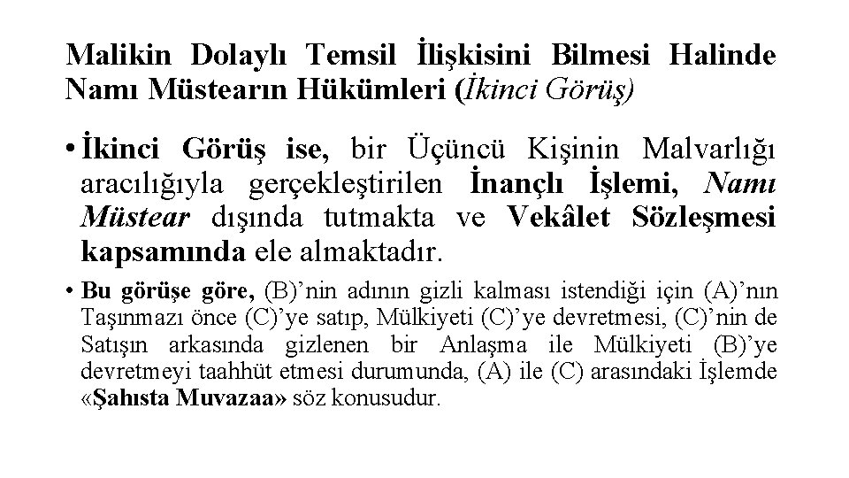 Malikin Dolaylı Temsil İlişkisini Bilmesi Halinde Namı Müstearın Hükümleri (İkinci Görüş) • İkinci Görüş