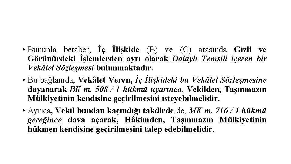  • Bununla beraber, İç İlişkide (B) ve (C) arasında Gizli ve Görünürdeki İşlemlerden