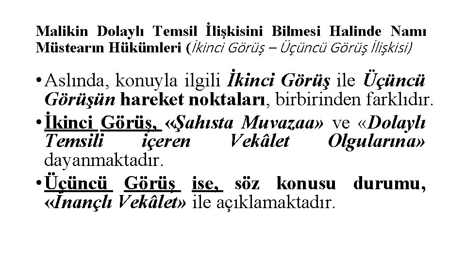 Malikin Dolaylı Temsil İlişkisini Bilmesi Halinde Namı Müstearın Hükümleri (İkinci Görüş – Üçüncü Görüş