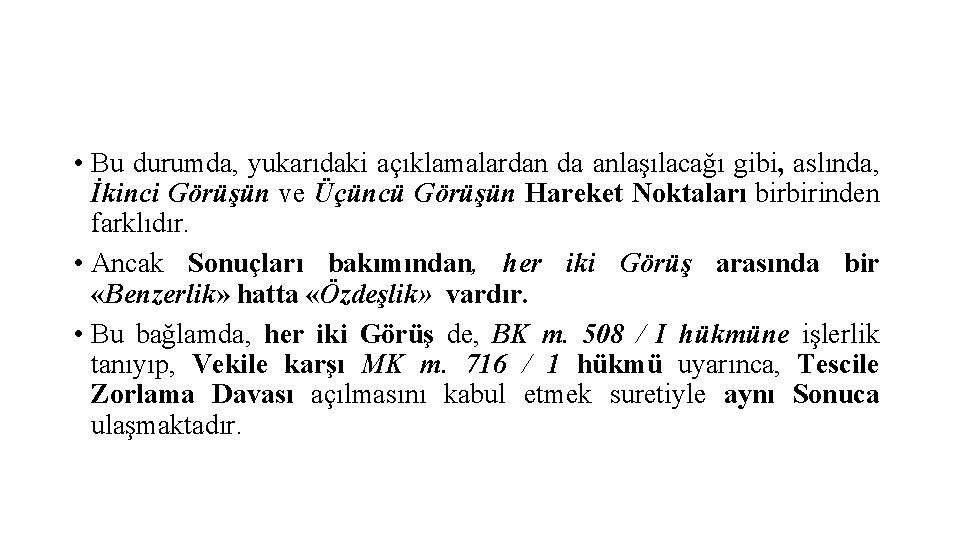  • Bu durumda, yukarıdaki açıklamalardan da anlaşılacağı gibi, aslında, İkinci Görüşün ve Üçüncü